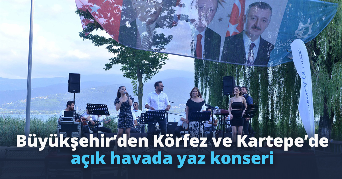 Büyükşehir’den Körfez ve Kartepe’de açık havada yaz konseri