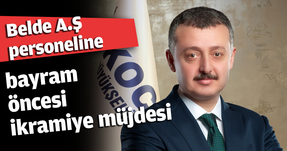 Belde A.Ş personeline bayram öncesi ikramiye müjdesi