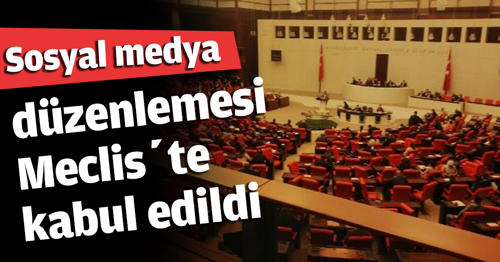 Sosyal medya düzenlemesi Meclis’te kabul edildi