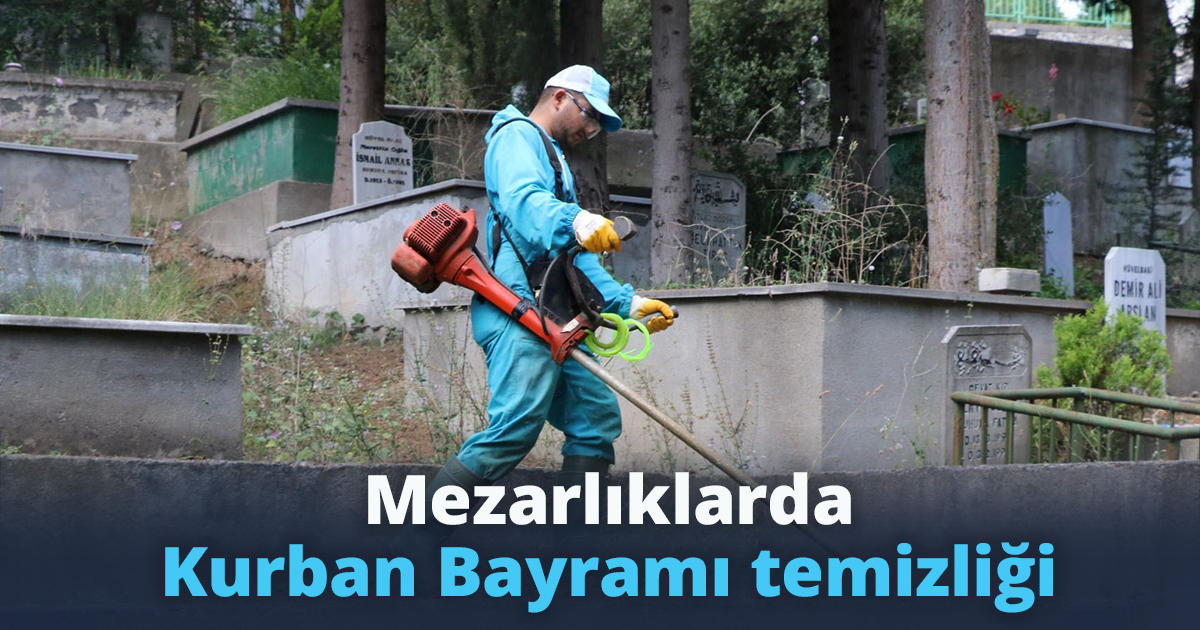 Mezarlıklarda Kurban Bayramı temizliği