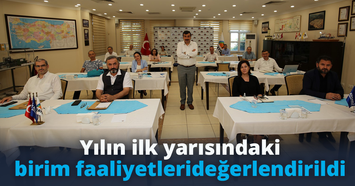 Yılın ilk yarısındaki birim faaliyetleri değerlendirildi