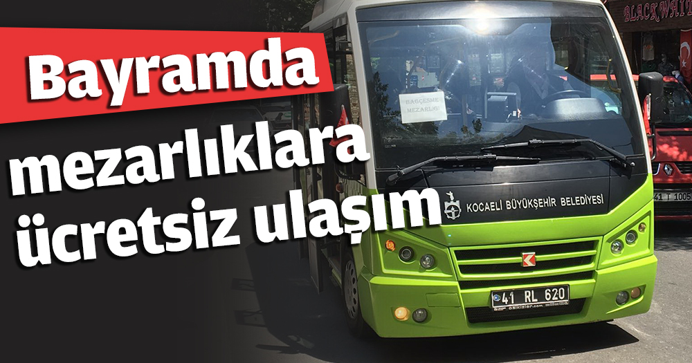 Bayramda mezarlıklara ücretsiz ulaşım