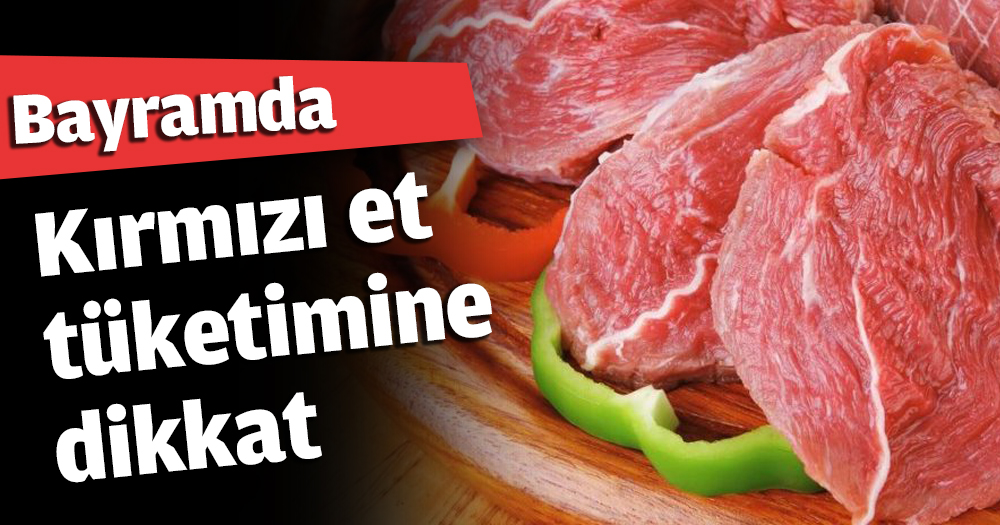 Bayramda et tüketimine dikkat