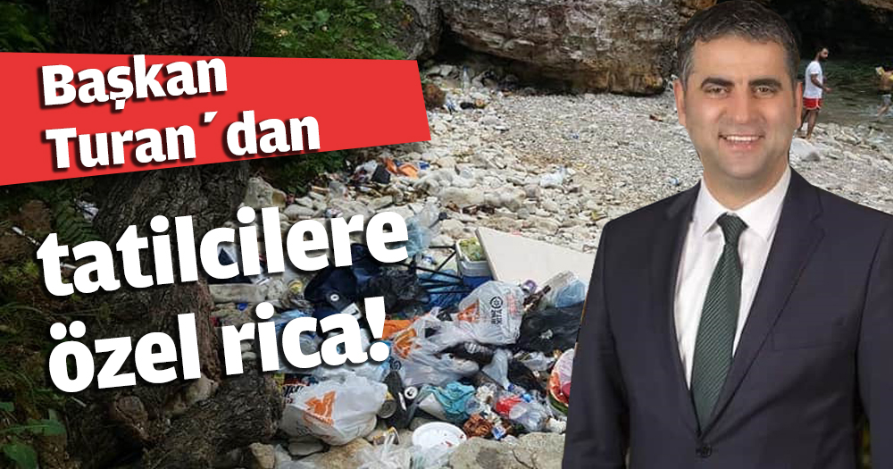 Başkan Turan’dan tatilcilere özel rica!