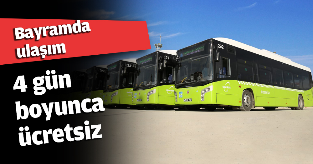 Bayramda ulaşım 4 gün boyunca ücretsiz