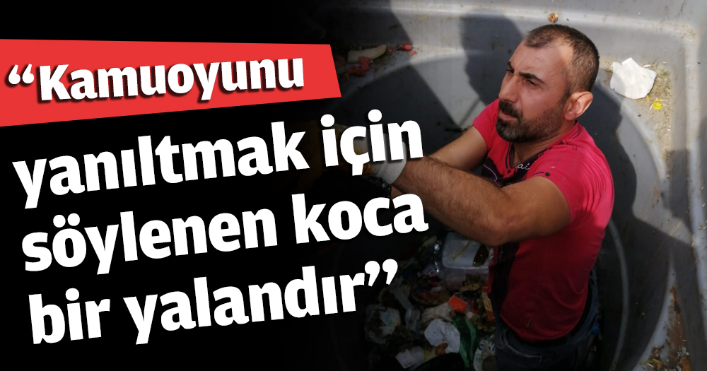 “Kamuoyunu yanıltmak için söylenen koca bir yalandır”