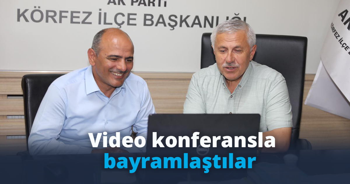  Video konferansla bayramlaştılar