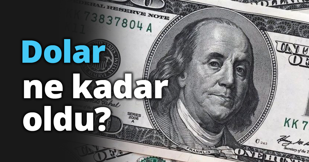 Dolar ne kadar oldu?