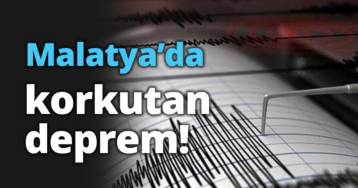 Malatya’da korkutan deprem!