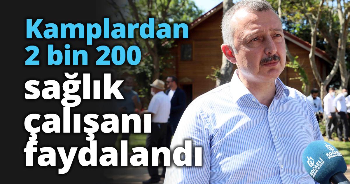 Kamplardan 2 bin 200 sağlık çalışanı faydalandı