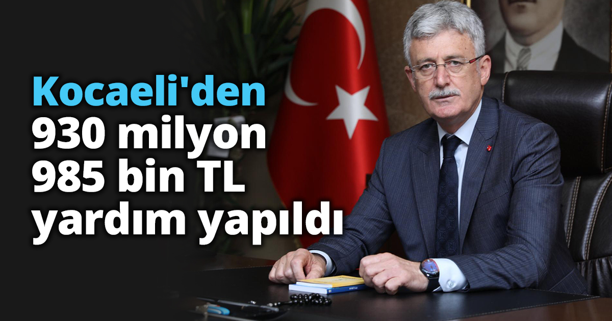 Kocaeli'den 930 milyon 985 bin TL yardım yapıldı.