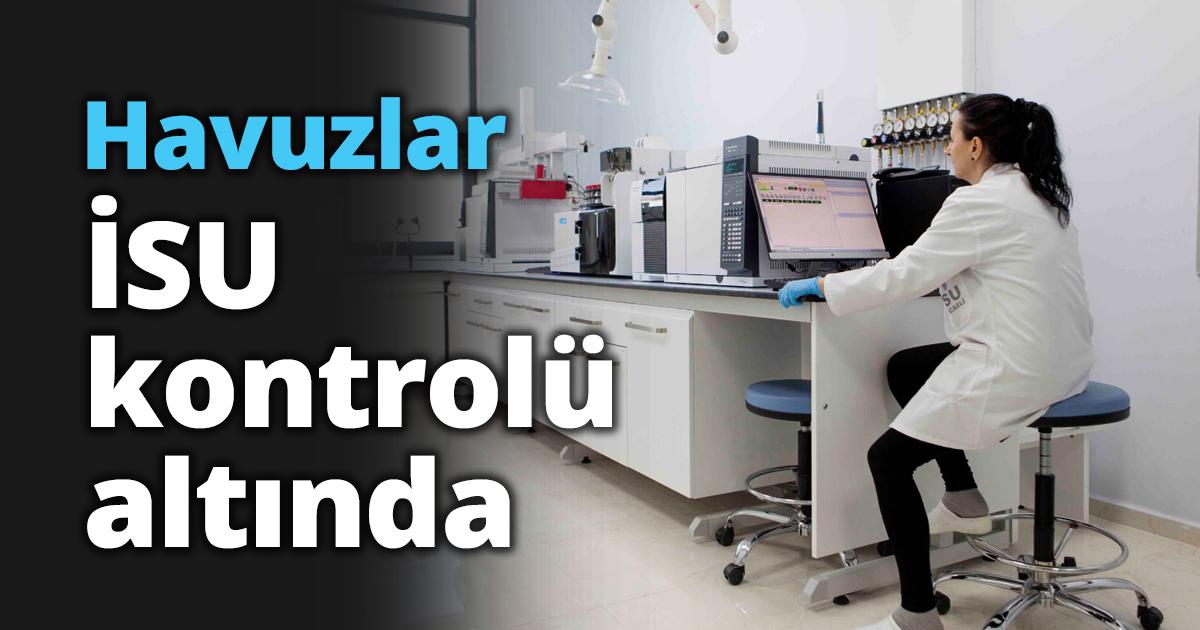 Havuzlar İSU kontrolü altında