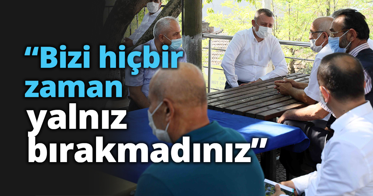 “Bizi hiçbir zaman yalnız bırakmadınız”