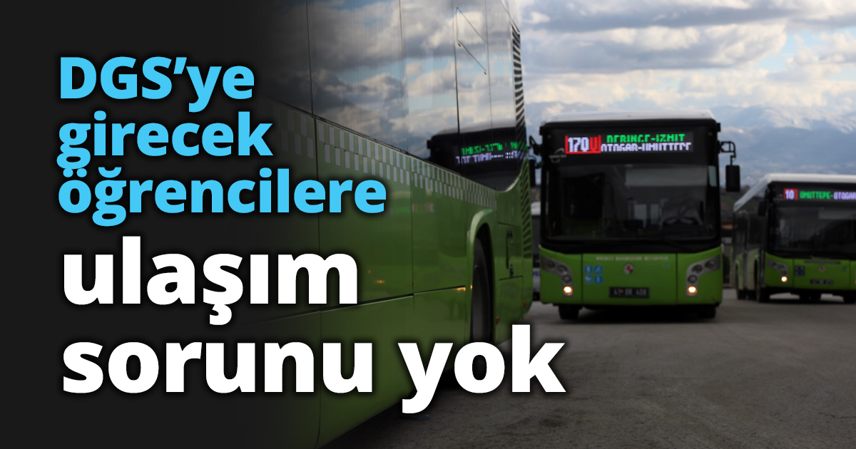 DGS’ye girecek öğrencilere ulaşım sorunu yok