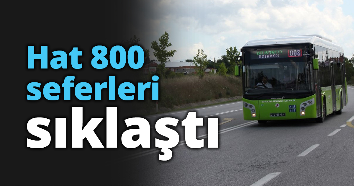 Hat 800 seferleri sıklaştı