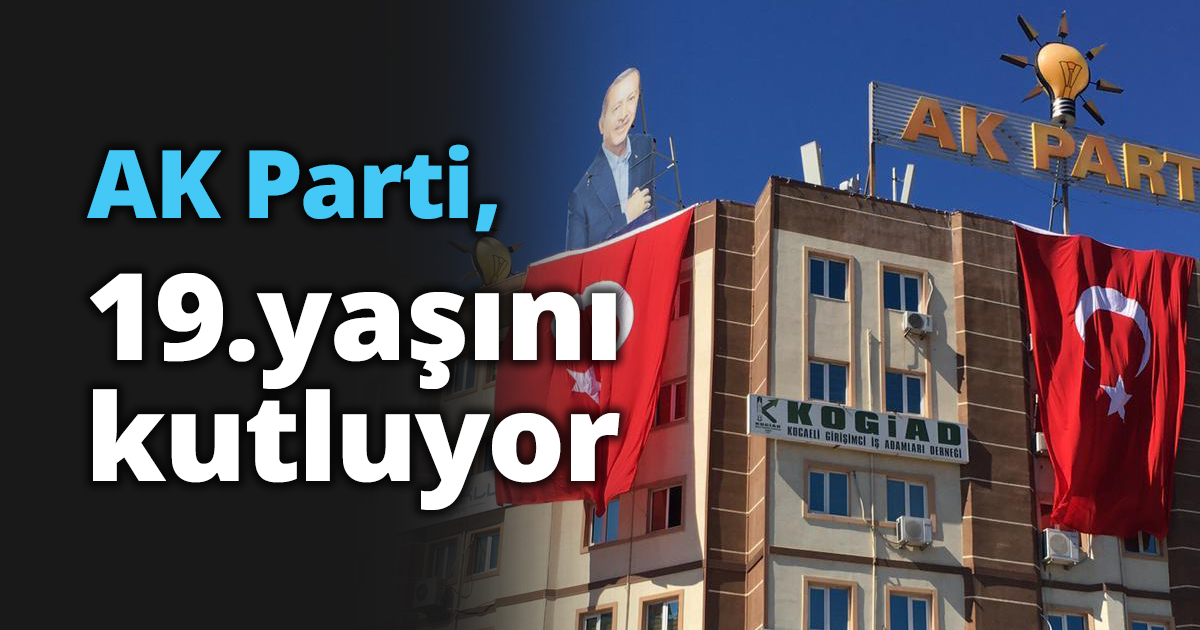 AK Parti, 19.yaşını kutluyor