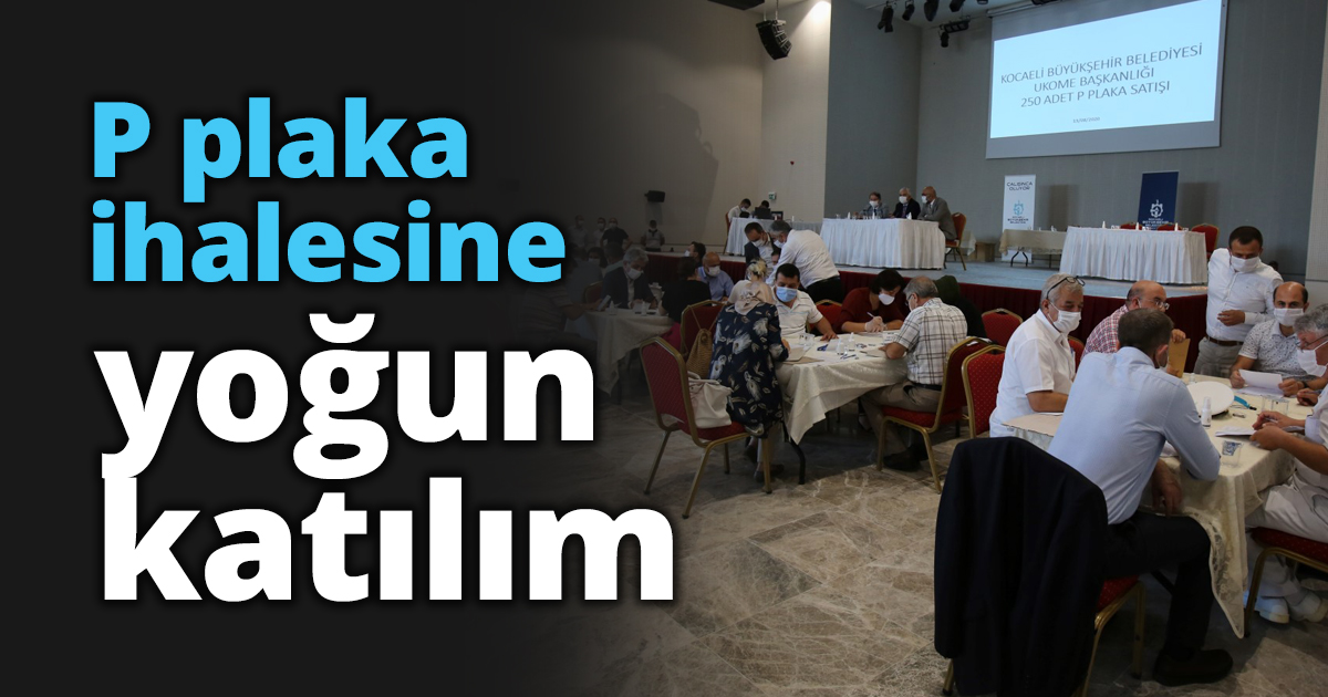 P plaka ihalesine yoğun katılım