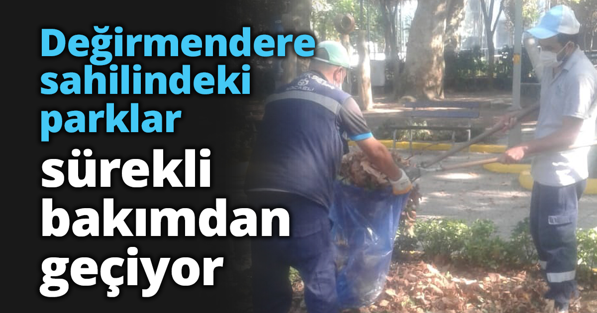 Değirmendere sahilindeki parklar sürekli bakımdan geçiyor