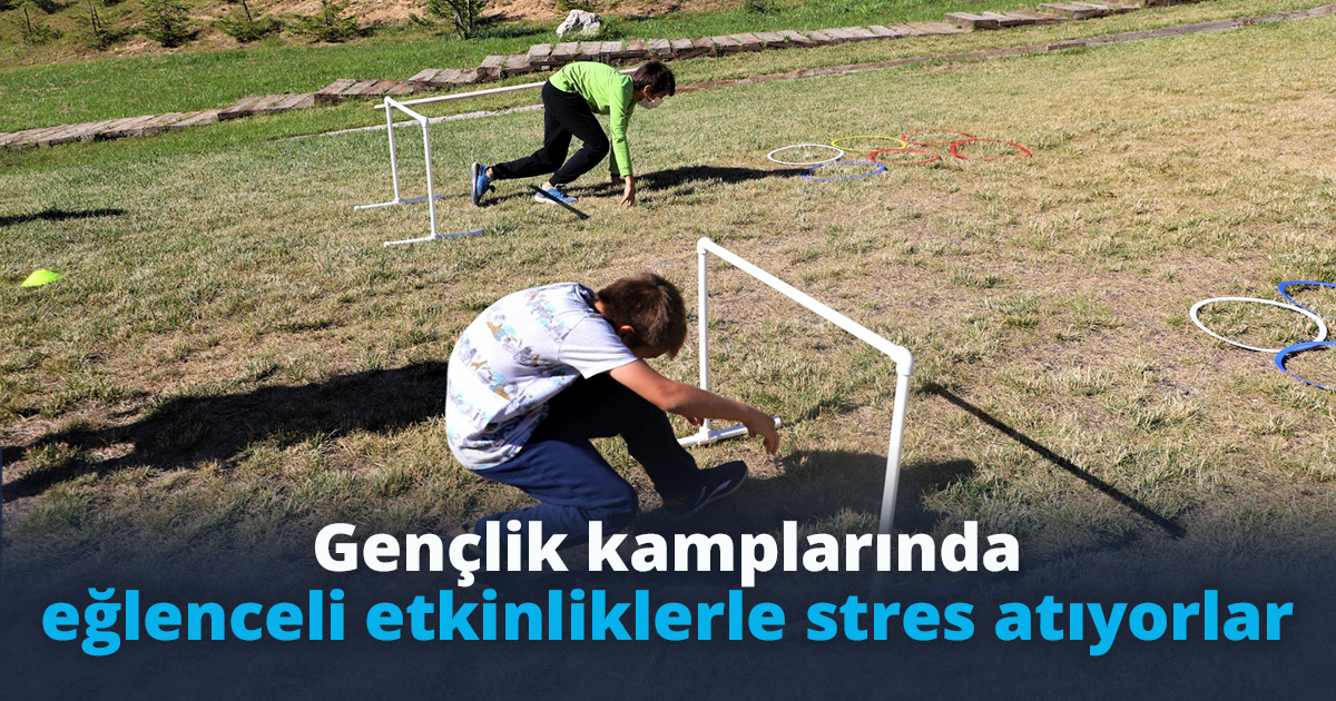Gençlik kamplarında eğlenceli etkinliklerle stres atıyorlar