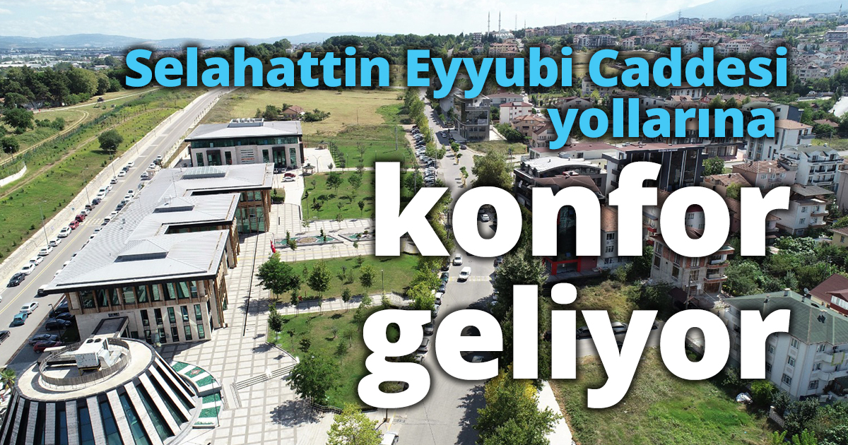 Selahattin Eyyubi Caddesi yollarına konfor geliyor