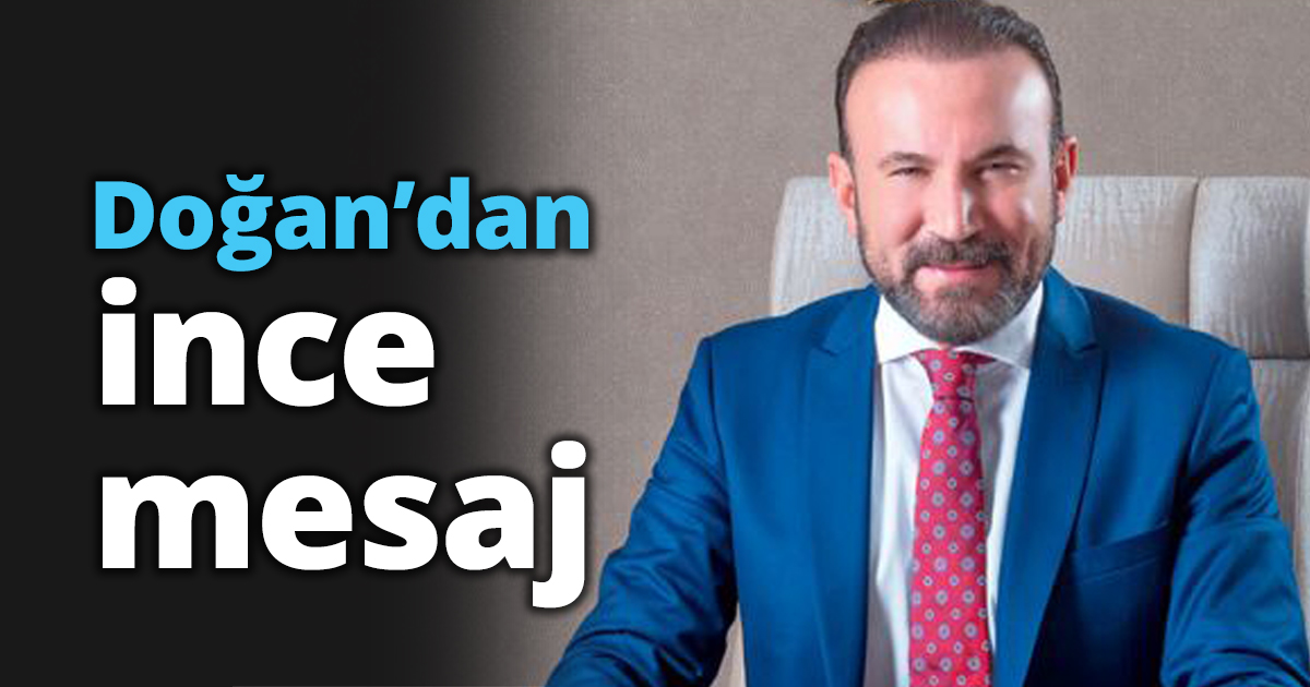Doğan’dan ince mesaj