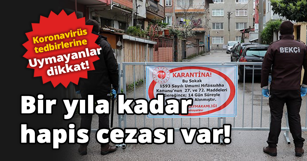 Koronavirüs tedbirlerine uymayanlar dikkat: Bir yıla kadar hapis cezası var!