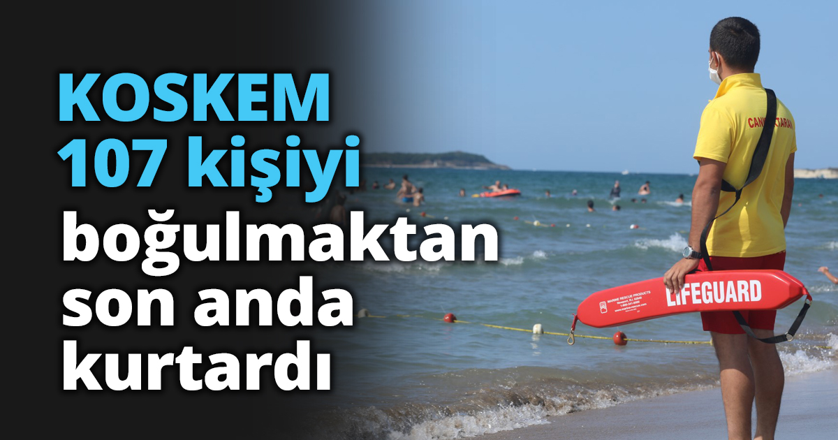 KOSKEM 107 kişiyi boğulmaktan son anda kurtardı