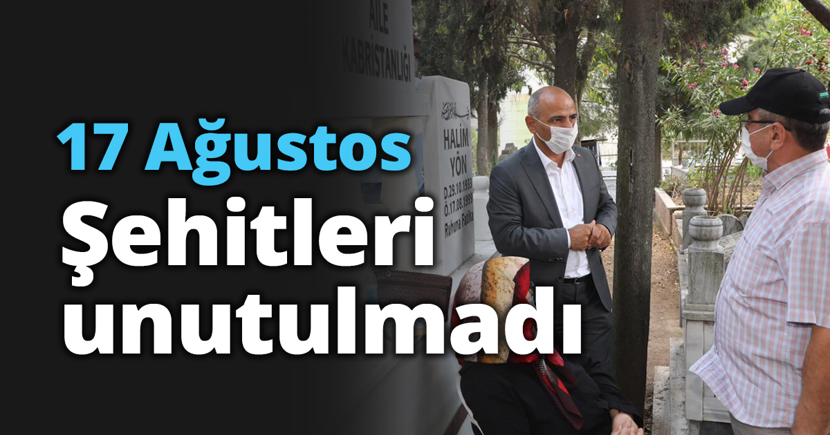 17 Ağustos Şehitleri unutulmadı