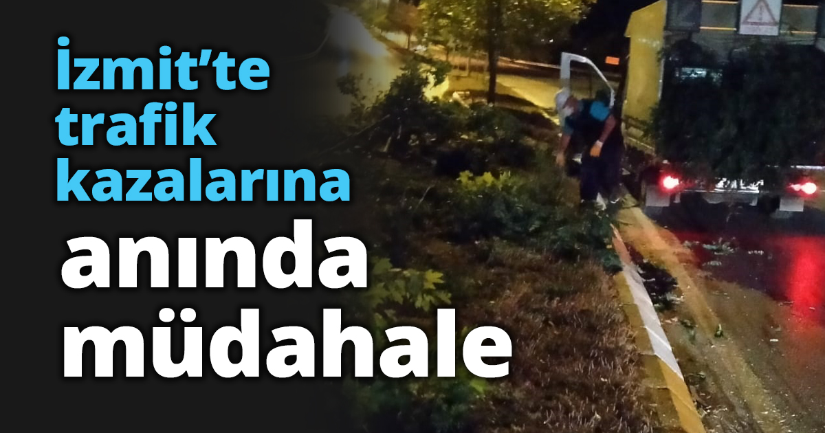 İzmit’te trafik kazalarına anında müdahale