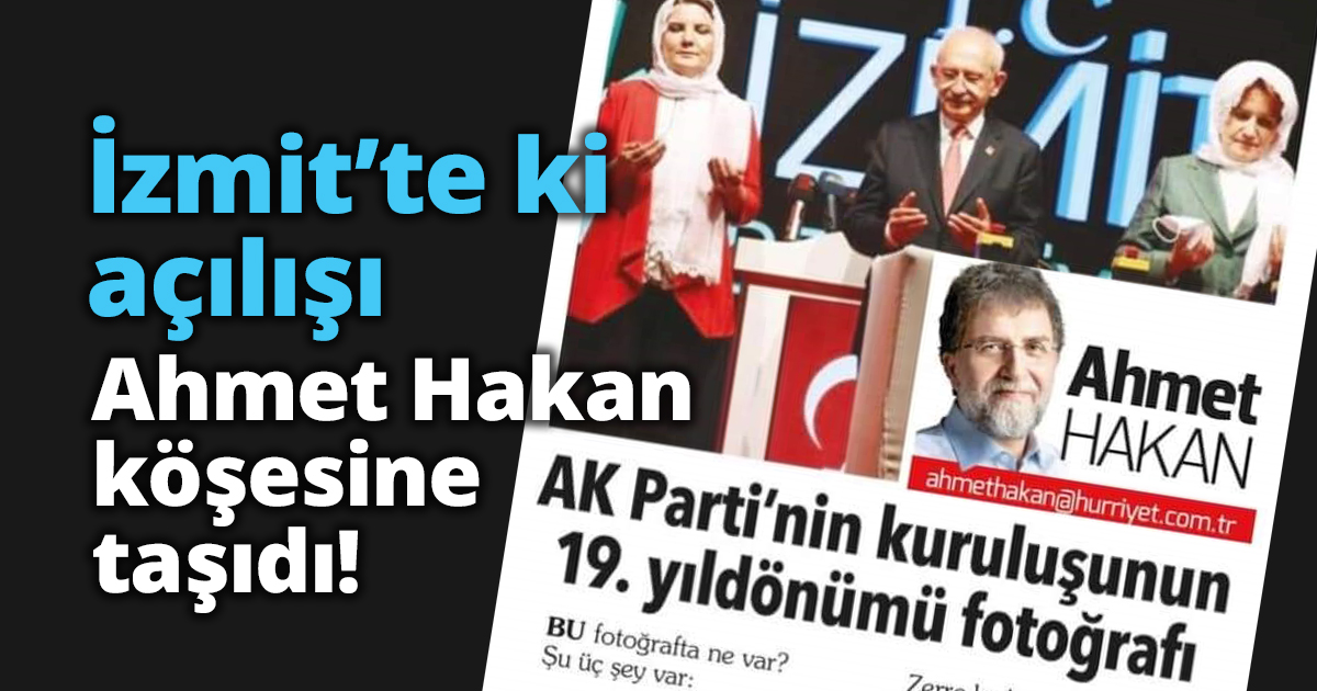 İzmit’te ki açılışı Ahmet Hakan köşesine taşıdı!