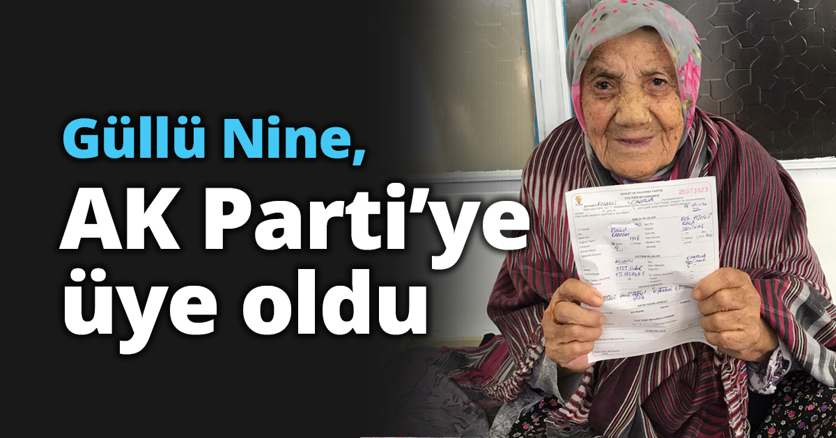 Güllü Nine, AK Parti’ye üye oldu