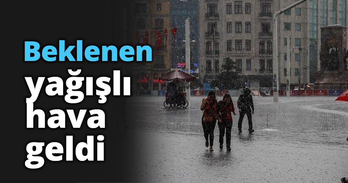 Beklenen yağışlı hava geldi