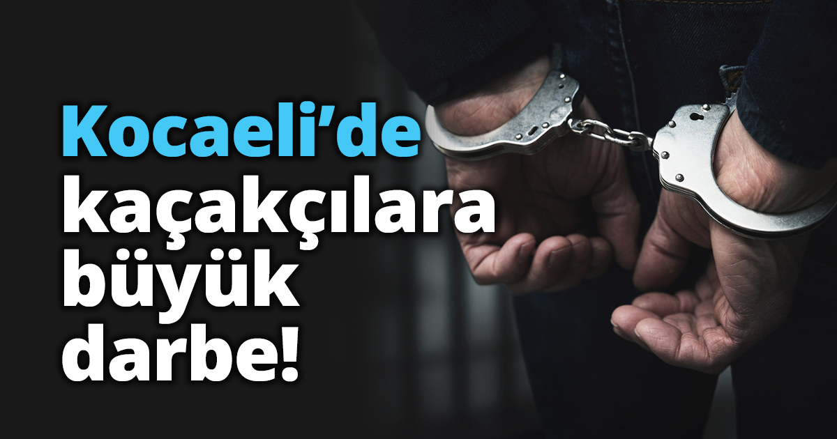 Kocaeli’de kaçakçılara büyük darbe!