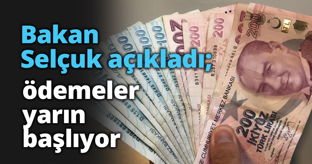 Bakan Selçuk açıkladı; ödemeler yarın başlıyor