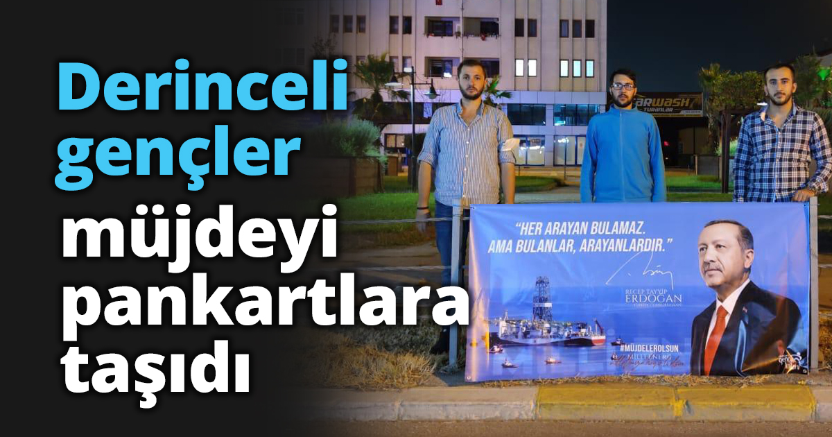 Derinceli gençler müjdeyi pankartlara taşıdı