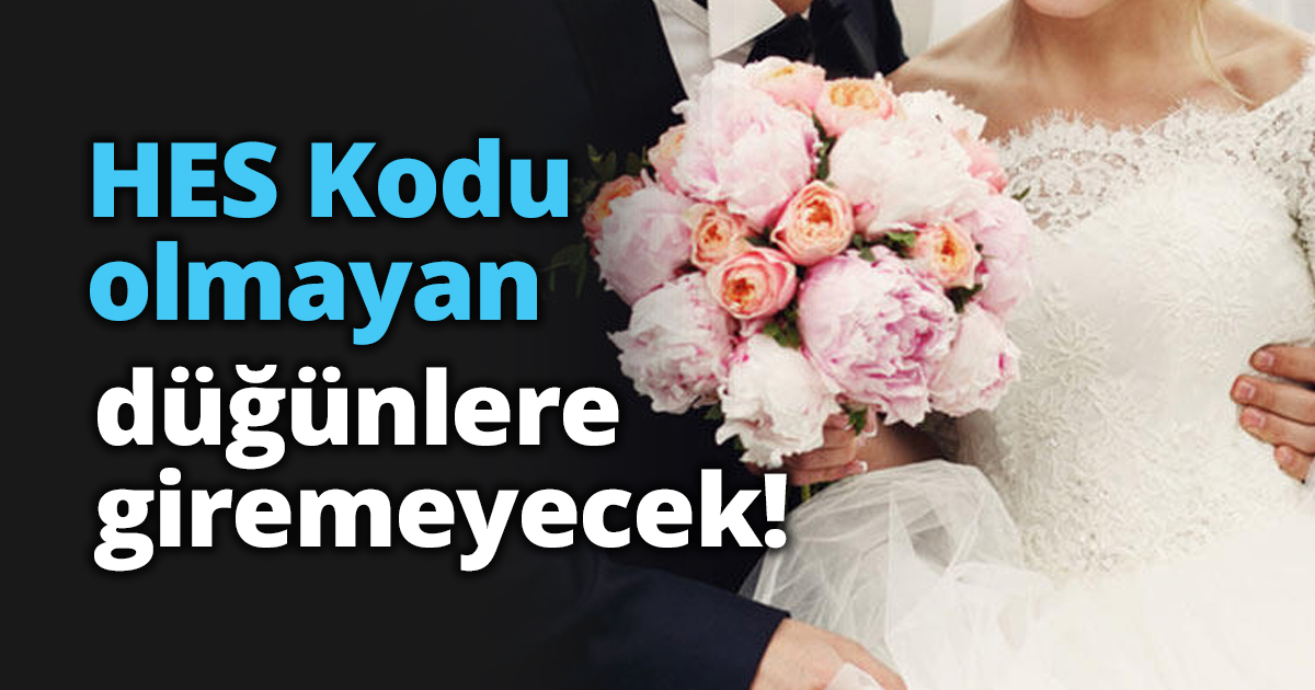 HES Kodu olmayan düğünlere giremeyecek!