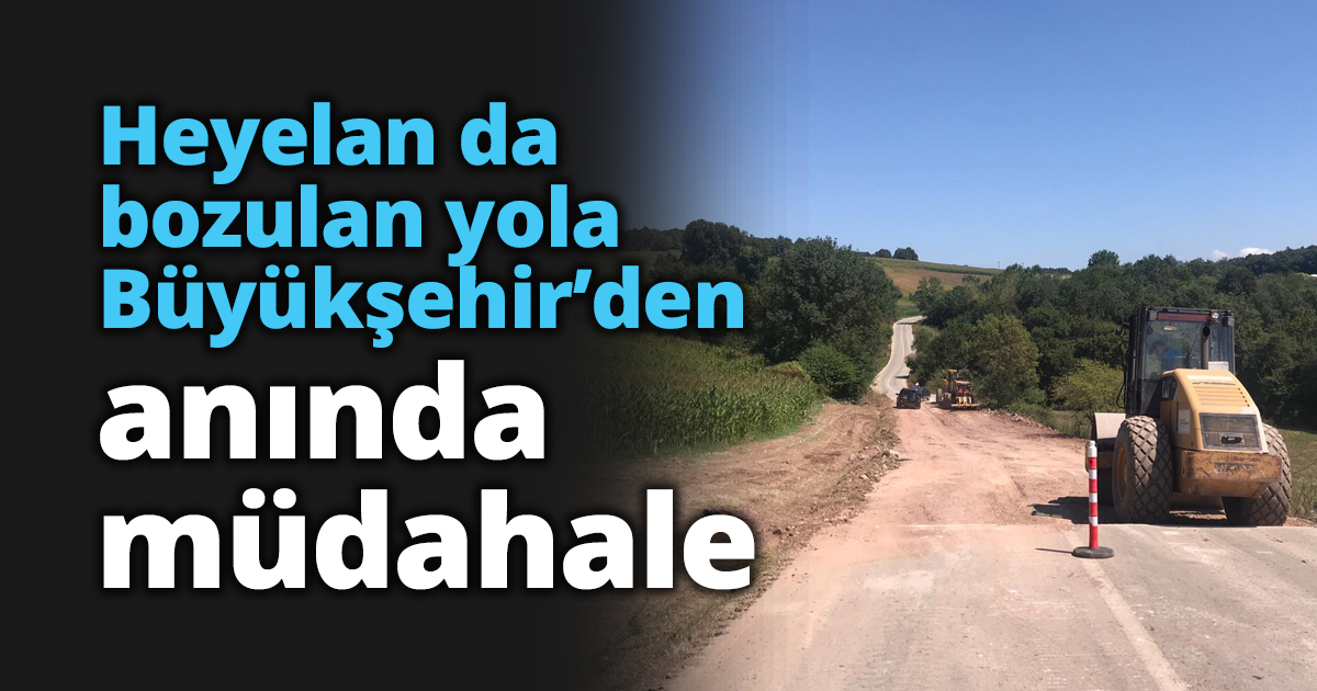 Heyelan da bozulan yola Büyükşehir’den anında müdahale