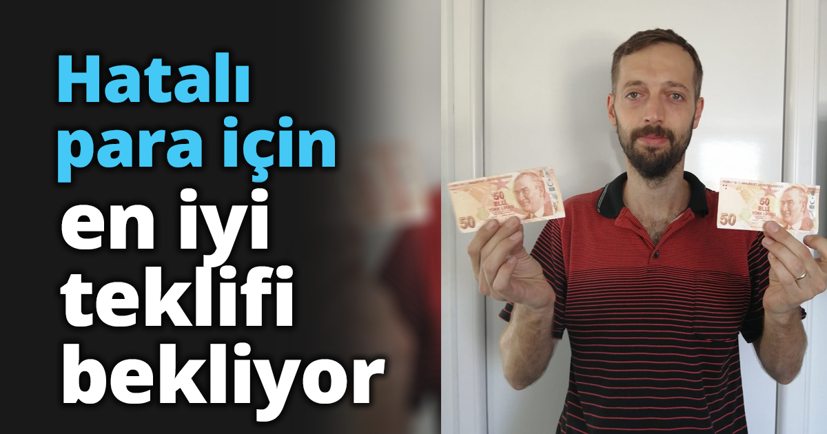 Hatalı para için en iyi teklifi bekliyor