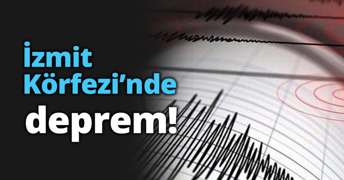 İzmit Körfezi’nde deprem!