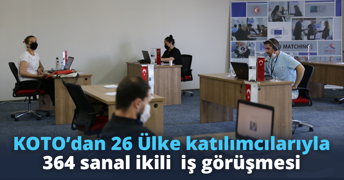 KOTO’dan 26 Ülke katılımcılarıyla 364 sanal ikili  iş görüşmesi