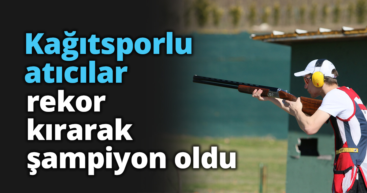 Kağıtsporlu atıcılar rekor kırarak şampiyon oldu