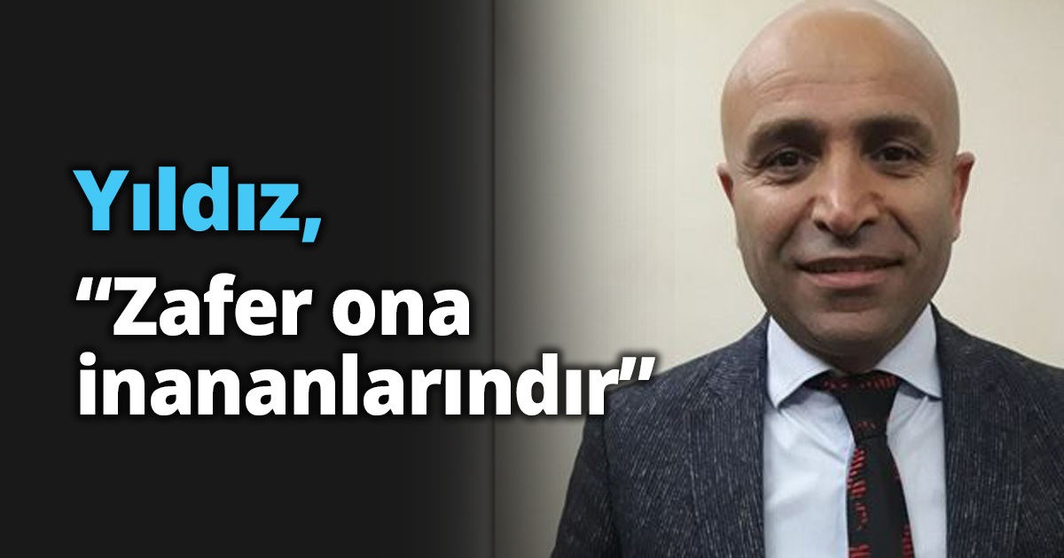 Yıldız, “Zafer ona inananlarındır”