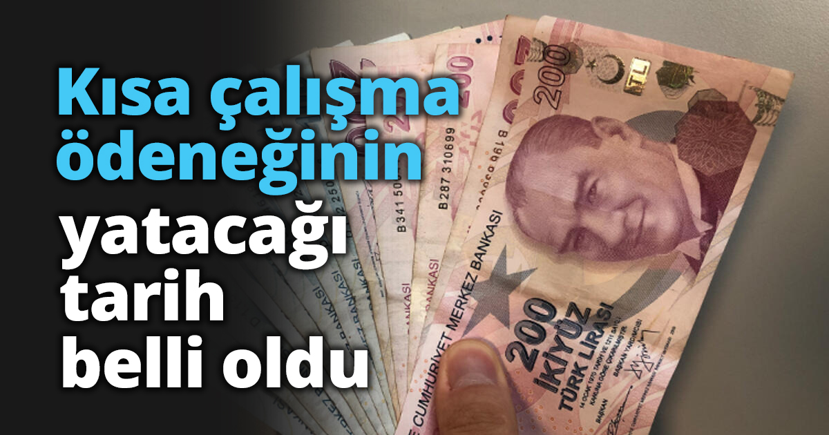 Kısa çalışma ödeneği o tarihte yatacak!