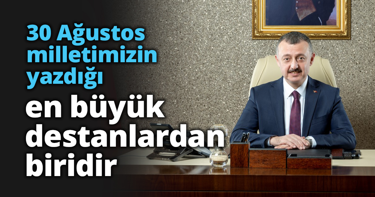 30 Ağustos milletimizin yazdığı en büyük destanlardan biridir