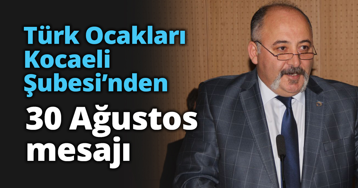Türk Ocakları Kocaeli Şubesi’nden 30 Ağustos mesajı