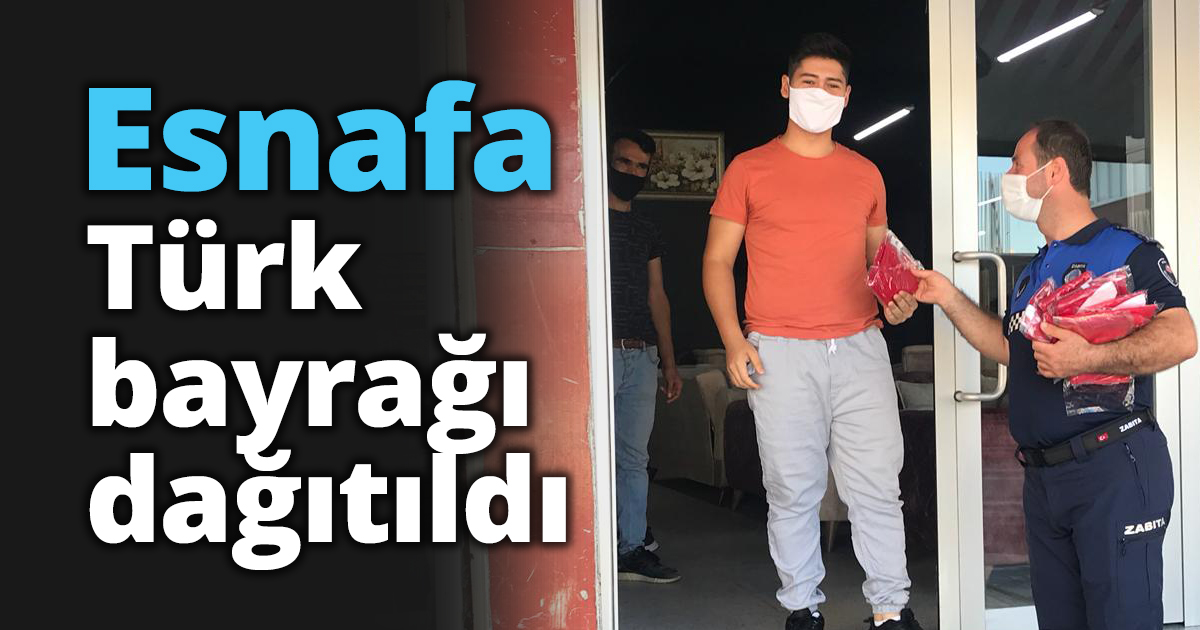Esnafa Türk bayrağı dağıtıldı