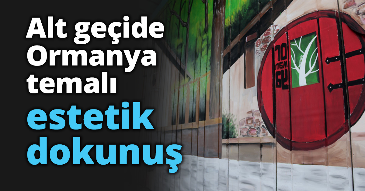 Alt geçide Ormanya temalı estetik dokunuş