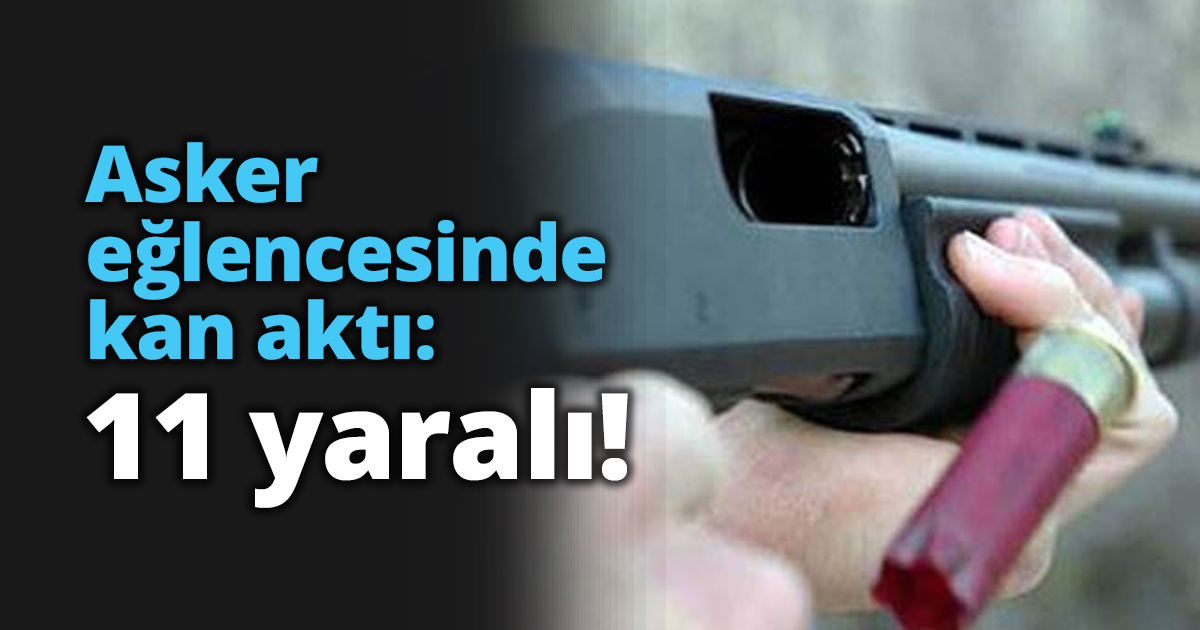 Asker eğlencesinde kan aktı: 11 yaralı!