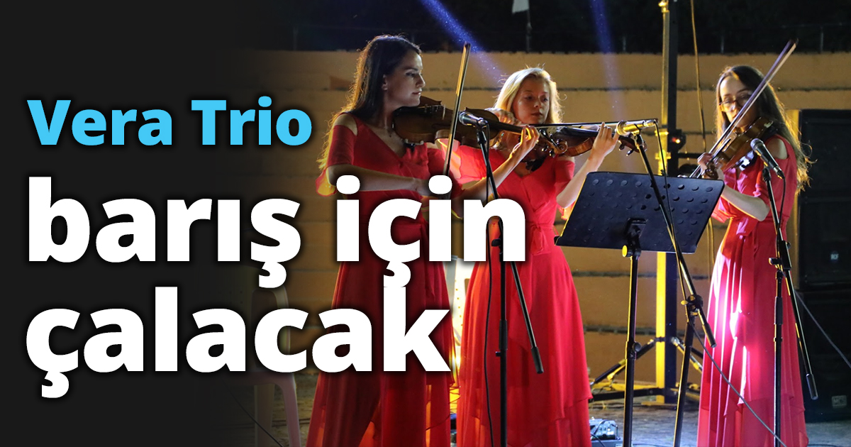 Vera Trio  barış için çalacak