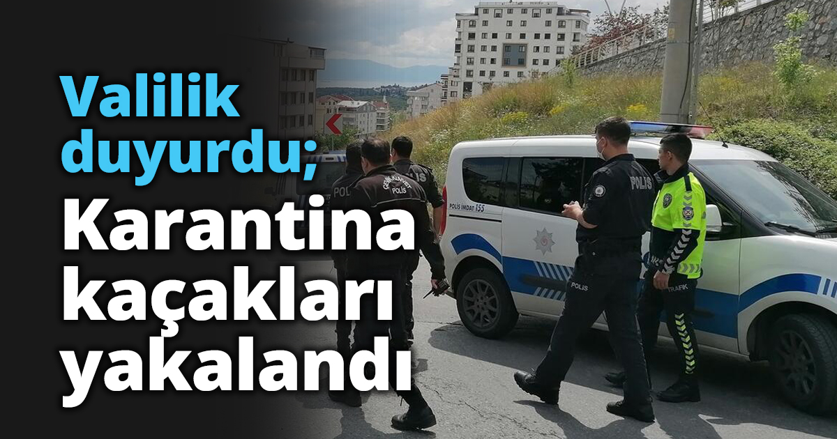 Valilik duyurdu; Karantina kaçakları yakalandı